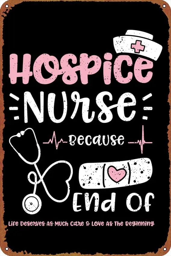 Hospice Nurse Because End Self-Improvement Posters Tin Sign Cafe bar Home Wall Art Decoration Retro Metal Tin Sign 8x12 inch