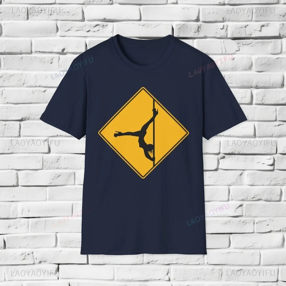 Pole Dancer Road Warning Sign T-Shirt Beware of Pole Dancers Road Sign That Makes You Laugh Tshirt Casual Fashion Unisex Tees