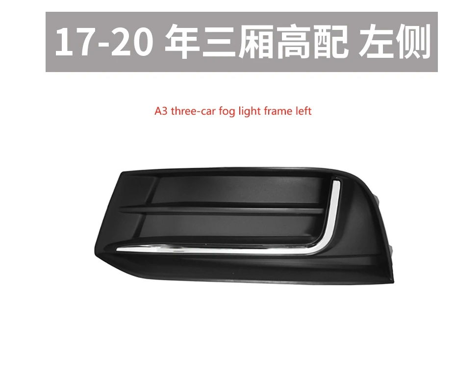 For Audi A3 2017 2018 2019 2010 2011 2013 2014 2015 2016 2017 Auto parts Fog light frame Fog light hood under grille