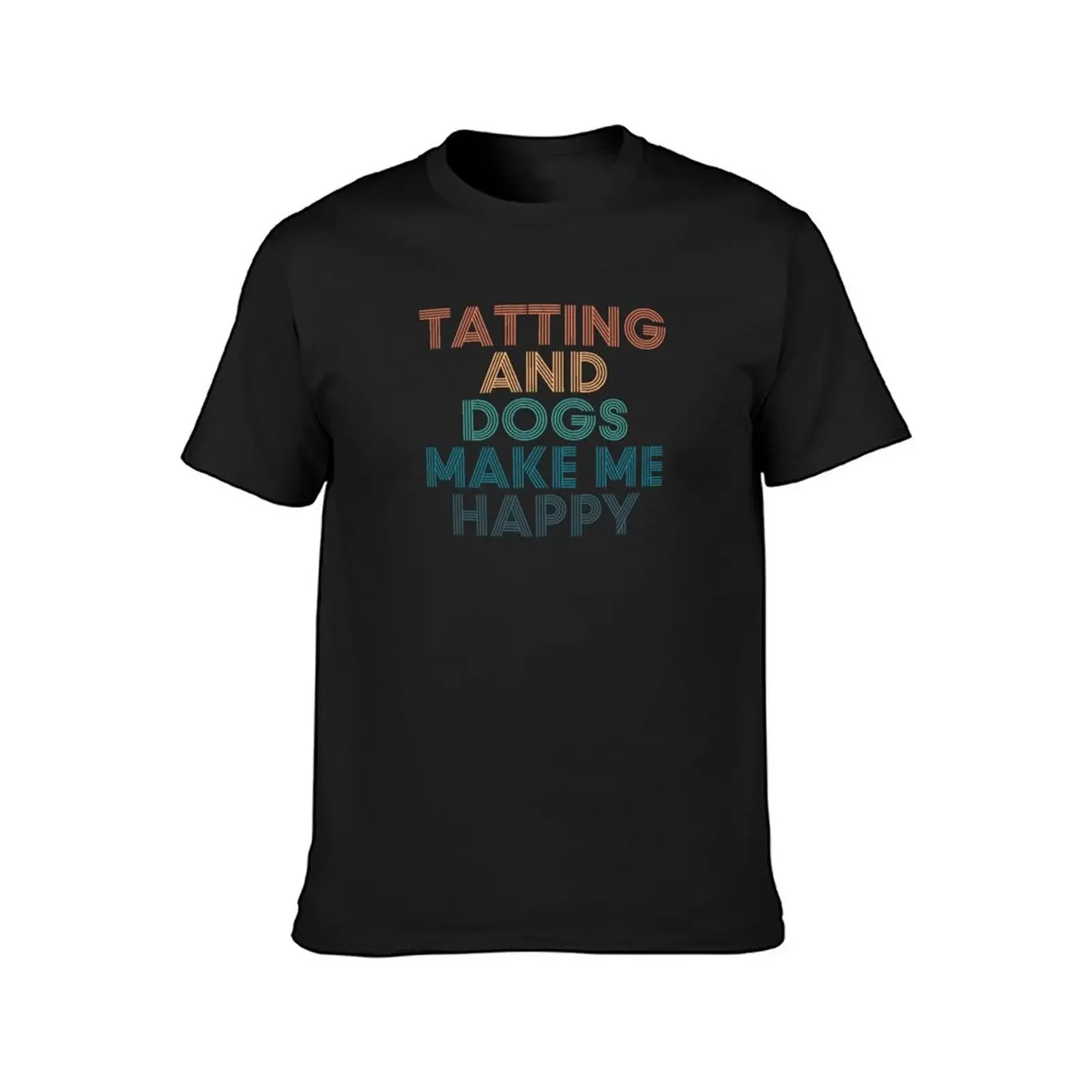 Tatting And Dogs Make Me Happy- Gift for Tatting & Dogs Fans T-Shirt cotton graphic tees summer tops Men's clothing