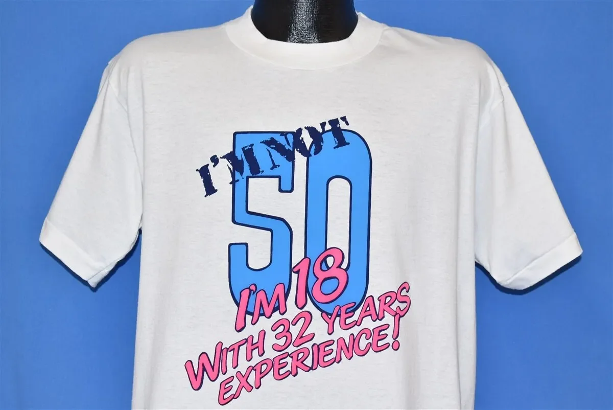 90s I m Not 50 18 With 32 Years Experience Funny Birthday T Shirt Large