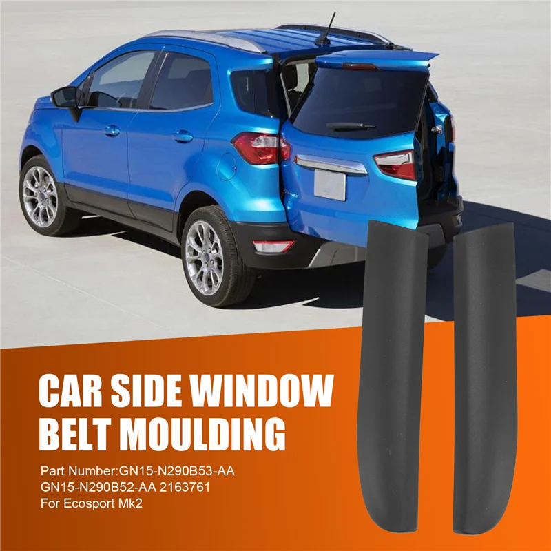Superior-1Pair Car Rear Door Trim Strip GN15-N290B53-AA GN15-N290B52-AA 2163761 For Ford Ecosport Mk2 Side Window Belt Moulding view 2