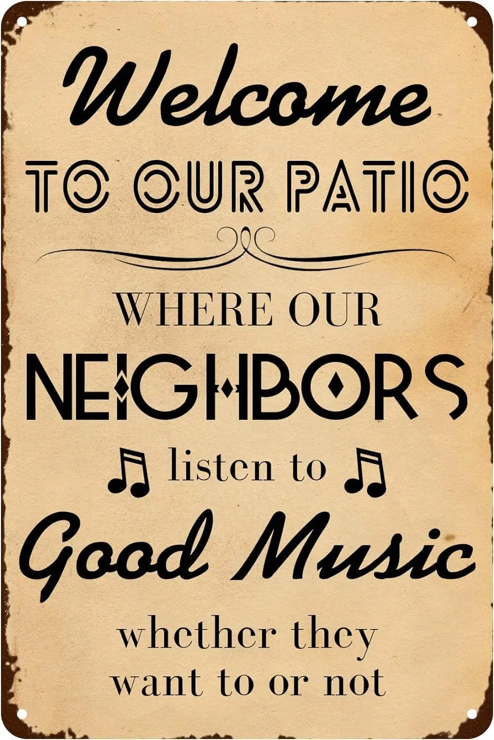 Welcome to Our Patio Where Our Neighbors Listen to Good Music Whether They Want to or Not. Vintage metal tin signage Farm walls,