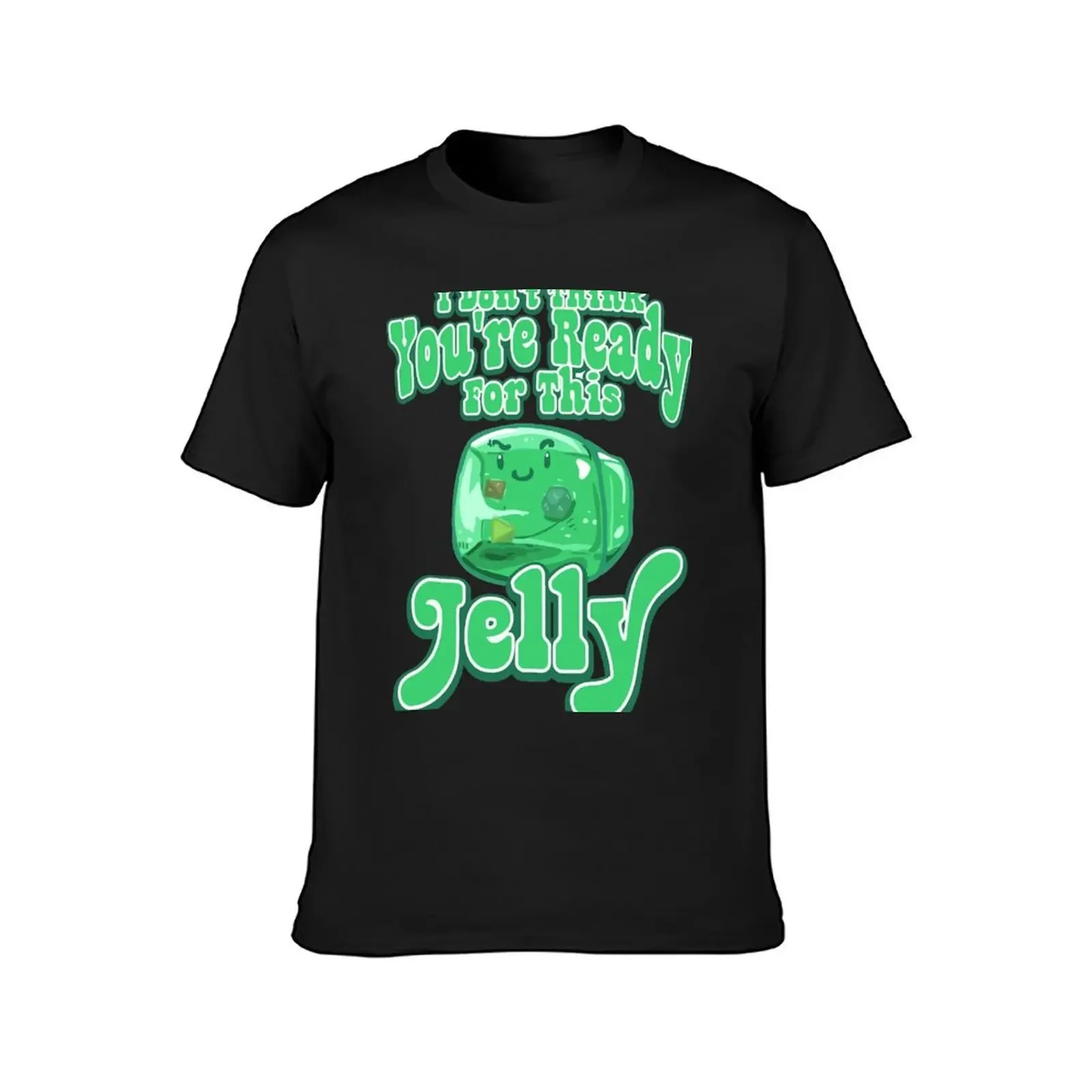 Gelatinous Cube - I don't think you're ready for this jelly T-Shirt plus size clothes blacks mens t shirts pack