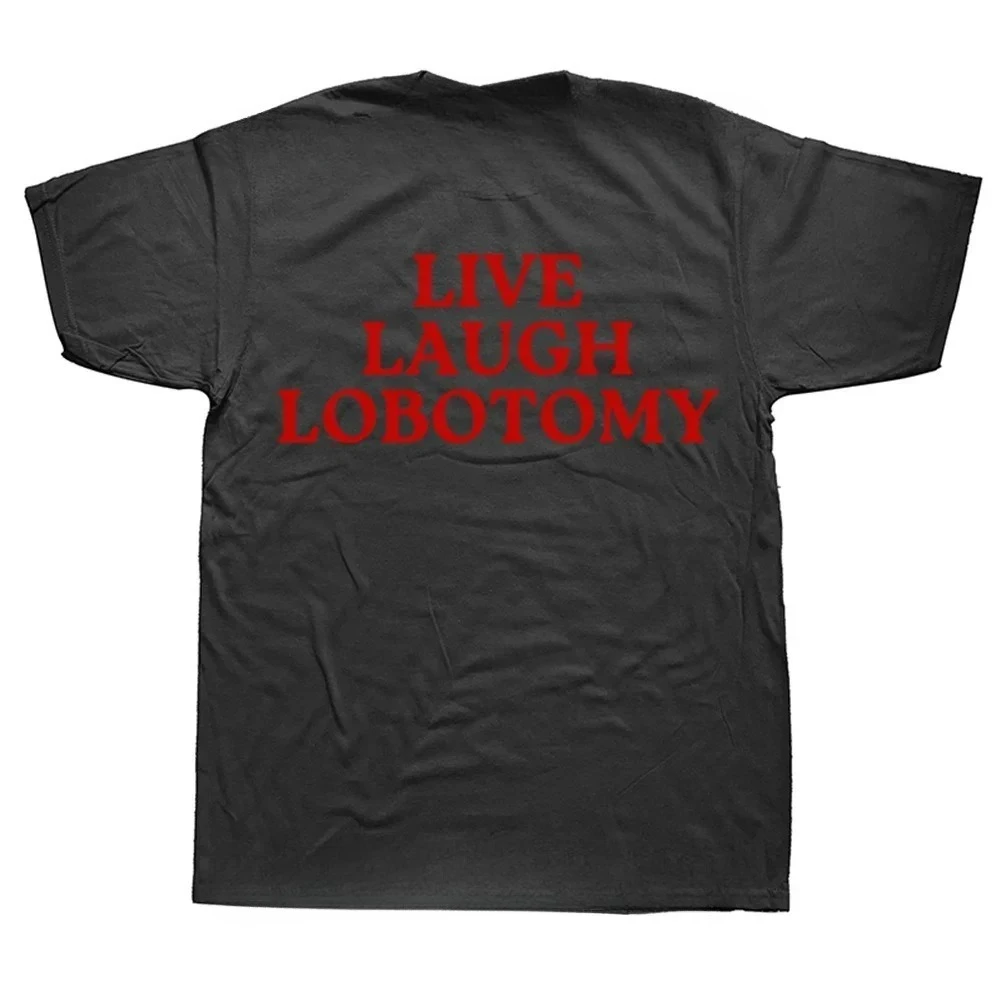 Live Laugh Lobotomy Funny Meme T-shirt Women Creativity Humor T Shirt  Casual Tops Streetwear Clothes