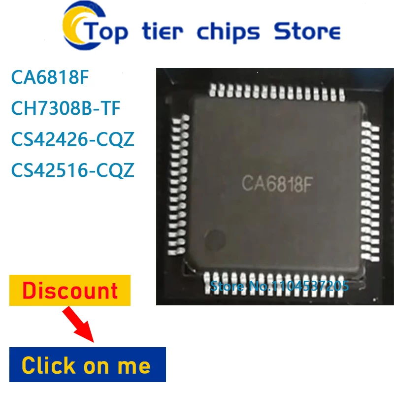 10PCS~5PCS/LOT  CA6818F CH7308B-TF CS42426-CQZ CS42516-CQZ QFP 100% NEW