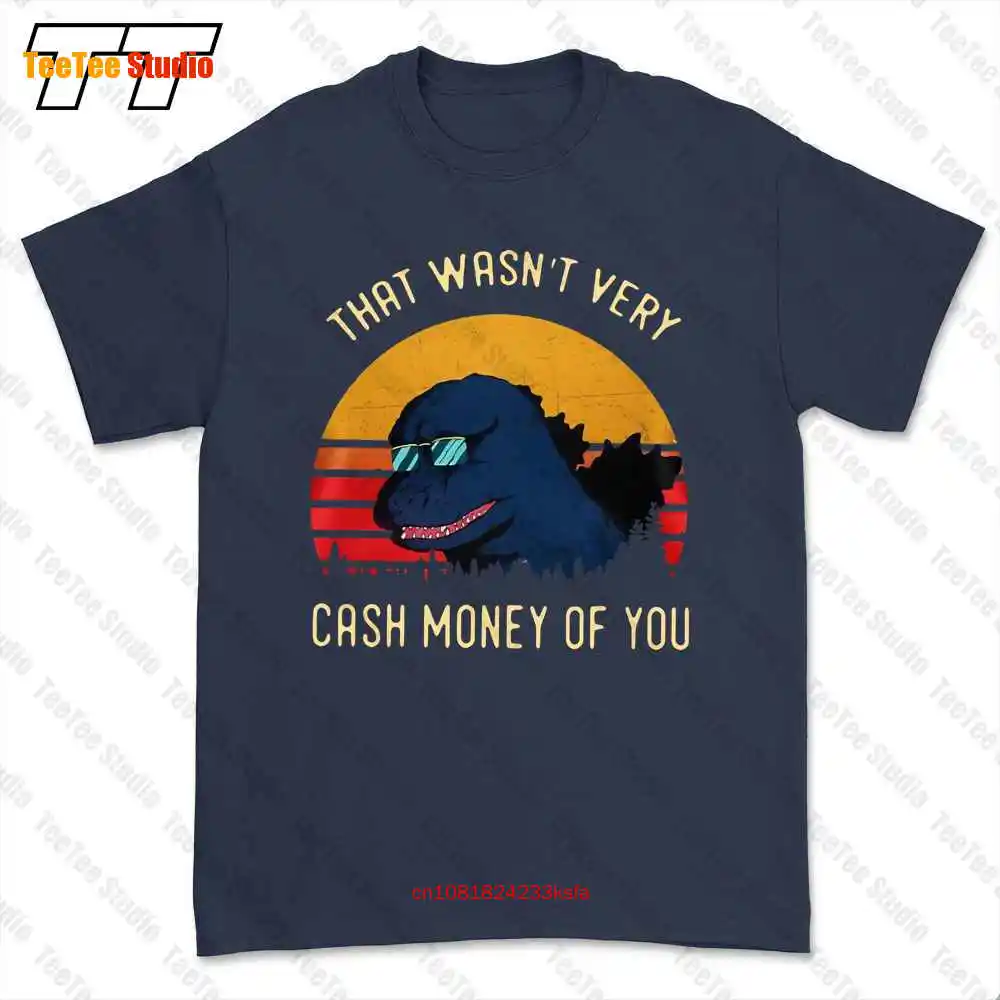 That Wasn'T Very Cash Money Of You T-shirt Tee 95I6