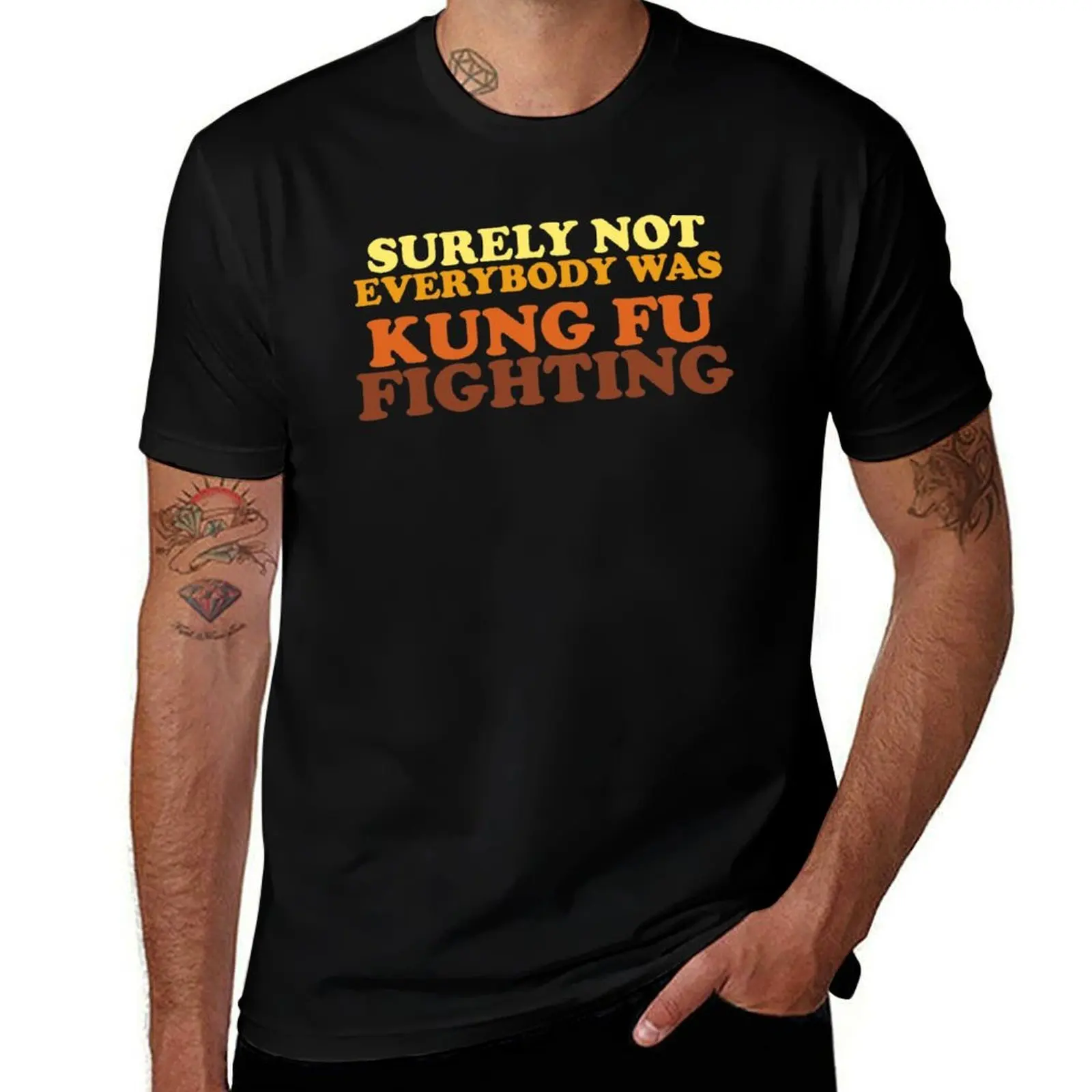 Surely Not Everybody Was Kung Fu Fighting camiseta hombre diseñador g hombre camisetas para hombres Camiseta de algodón 100% camiseta
