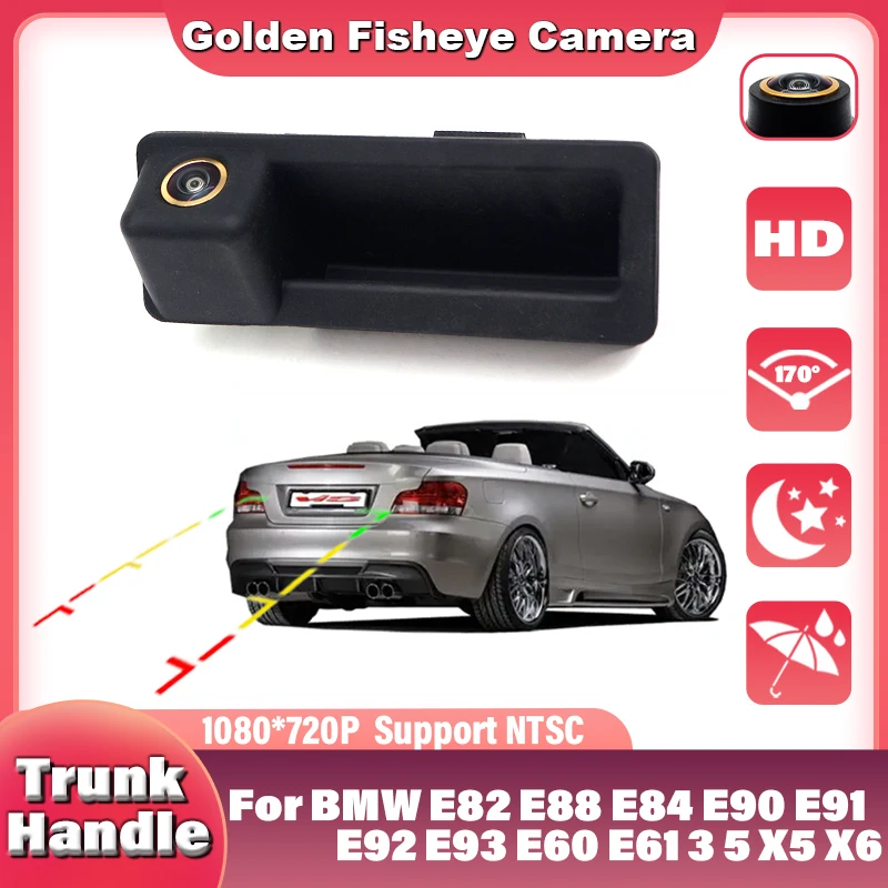 

170 ° Камера заднего вида 1080x720P для BMW E82 E88 E84 E90 E91 E92 E93 E60 E61 3 5 X5 X6, встраиваемая в ручку багажника