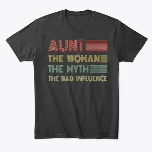 Aunt, The Woman Myth Bad Influence Premium T-Shirt Made in the USA Size S to 5XL