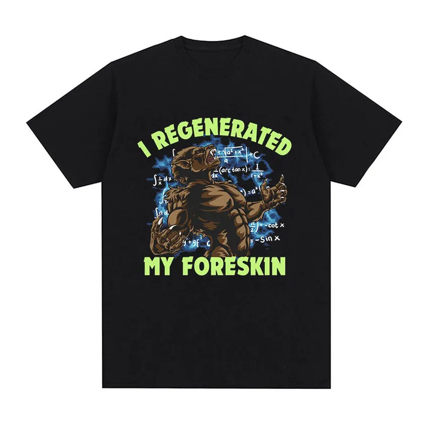 I Regenerated My Foreskin Funny Meme T Shirt Men Women Fashion Cotton Short Sleeve T-shirts Y2k Retro Harajuku Oversized T-shirt