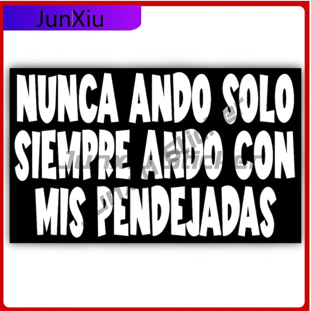 

Spanish Humor Vinyl Sticker Nunca Ando Solo Con Mis Pendejadas Suv Decals Motorcycle Stickers Laptop Scratch Cover Stickers Pvc