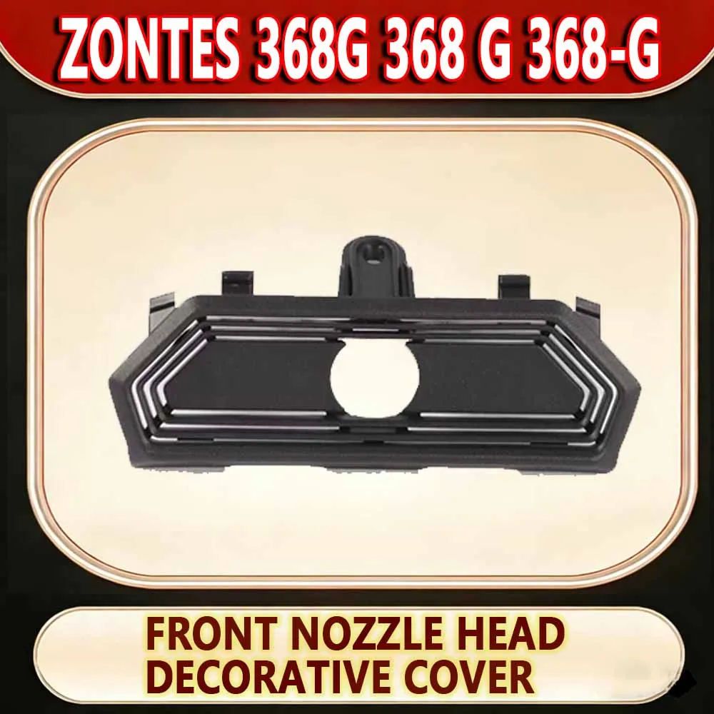 For ZONTES 368G 368 G 368-G hood front decorative cover front camera bracket ZT368T-4 front mouth head decorative cover