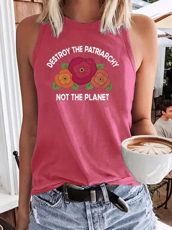 Destroy The Patriarchy Not The Planet Slogan Women Tanks Vintage Fashion Rose Flowers Print Female Tee New Stylish Girl Tee