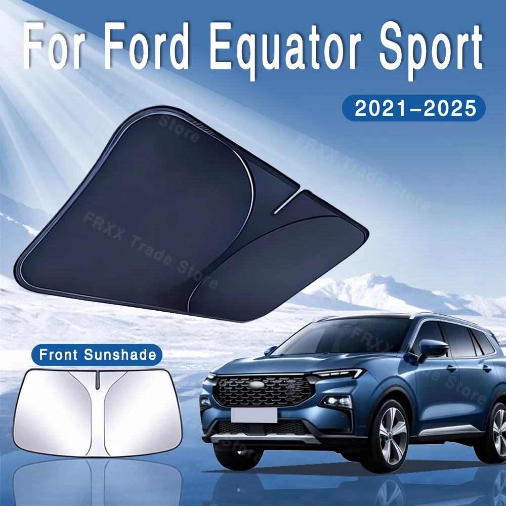 For Ford Equator Sport 2021~2025 2022 Car Sun Visor Front Windshield Sunshade Heat Insulation Summer Cooling Auto Accessories