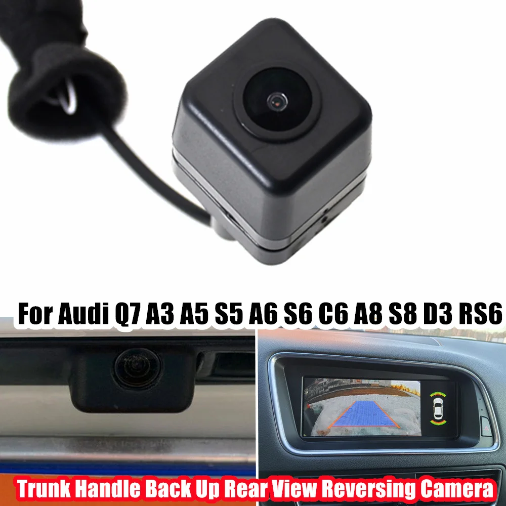 

For Audi Q7 A3 A5 S5 A6 A6L C6 S6 A8 S8 D3 RS6 Trunk Handle Back Up Rear View Reversing Camera 4L0980551 4L0980551B 4L0980551D