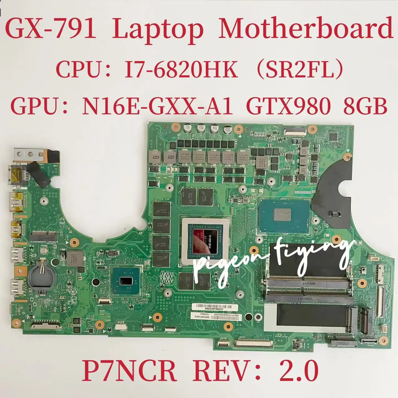 

P7NCR REV:2.0 Mainboard For Acer Predator GX-791 Laptop Motherboard CPU:I7-6820HK SR2FL GPU:N16E0GXX-A1 GTX980 8GB 100% Test OK