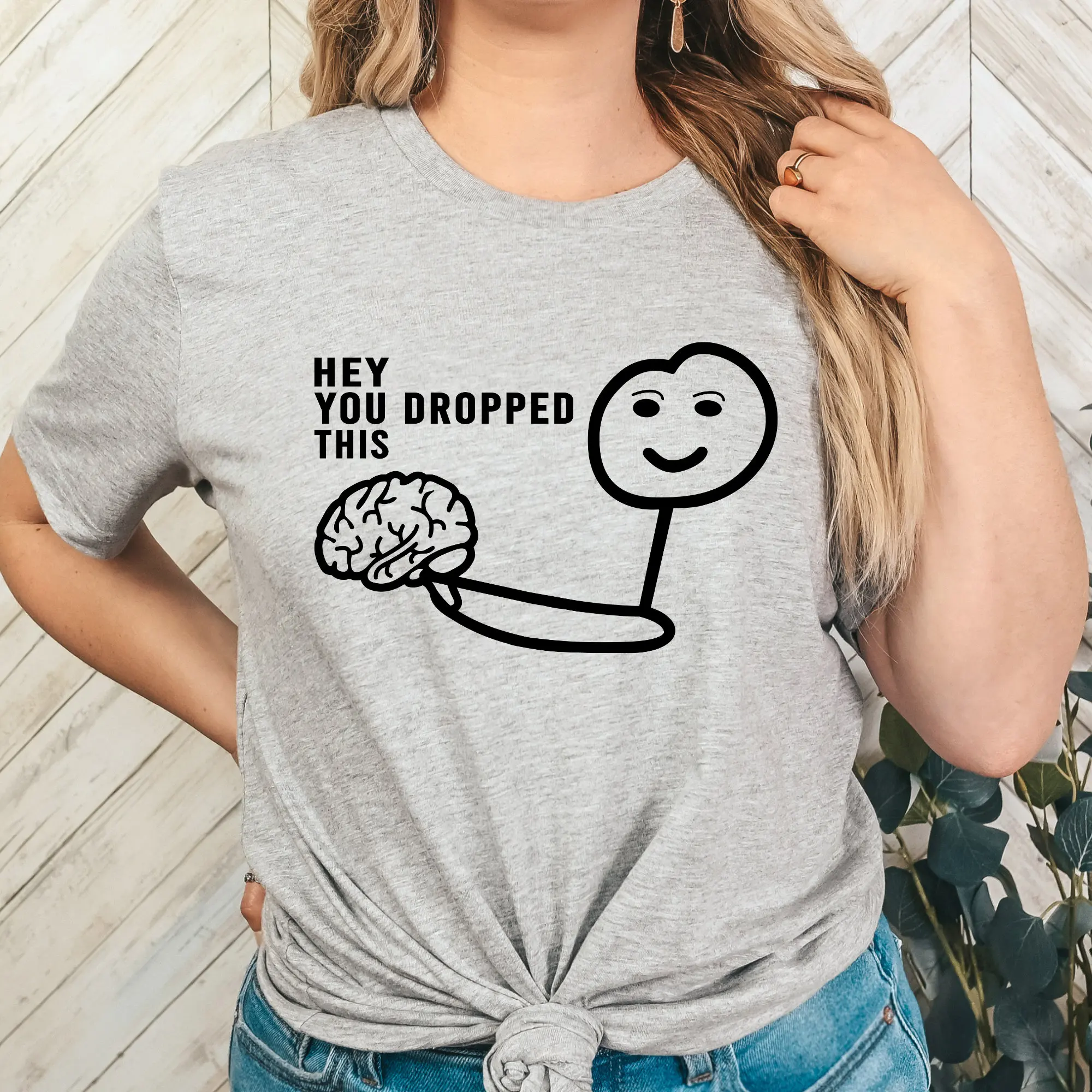 Hey You Dropped This T Shirt Funny Brain Sarcastic Humor Offensive Sassy Quotes Sarcasm