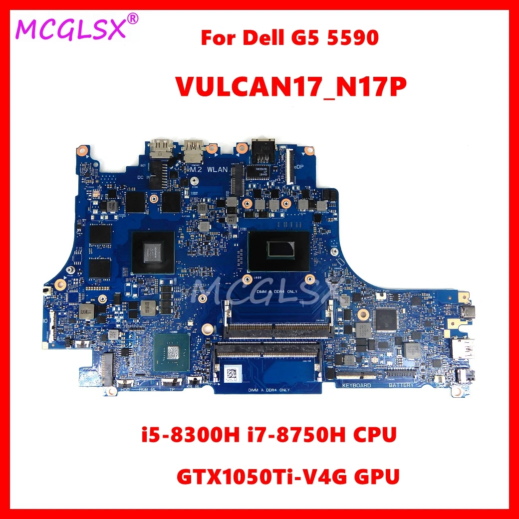 

VULCAN17_N17P Mainborad For Dell G5 5590 Laptop Motherboard With i5-8300H i7-8750H CPU GTX1050Ti-V4G GPU CN:0T5XC1 05P9XV