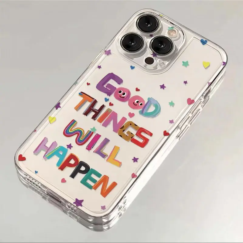 Goods Things Will Happen Phone Case For iPhone 16 15 14 13 12 11 Pro XS MAX 7 XR 8 7 Plus Clear Cover Fundas