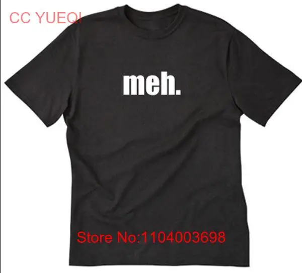 Meh T shirt Funny Sarcastic Hilarious Geek Nerd Internet long or short sleeves