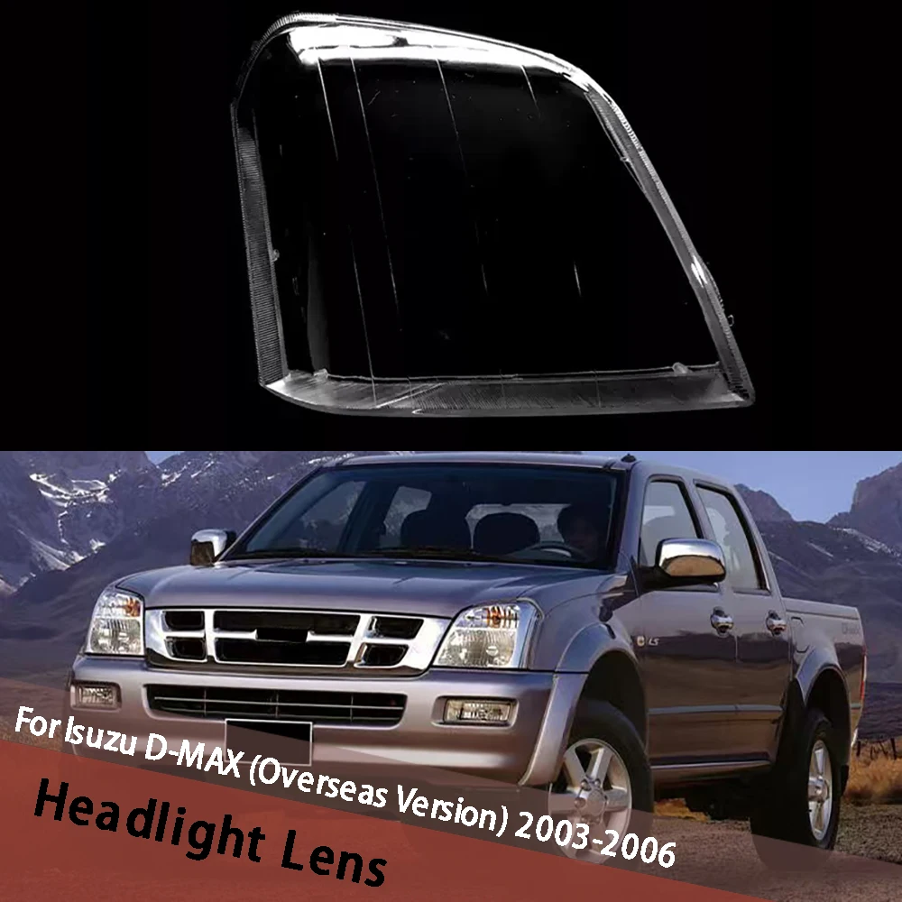 For Isuzu D-MAX (Overseas Version) 2003-2006 Headlight Shell Headlamp Housing Transparent Lampshade Cover Lens Plexiglass
