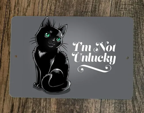 Black Cat Im Not Unlucky  Metal Wall Sign Poster