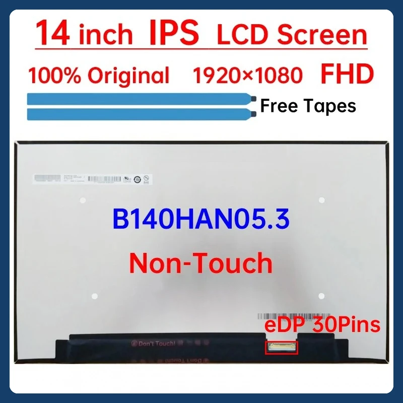 

14 Inch IPS Laptop LCD Screen B140HAN05.3 Display Matrix Panel Replacement 1920x1080 72% NTSC eDP 30 Pins Non-Touch