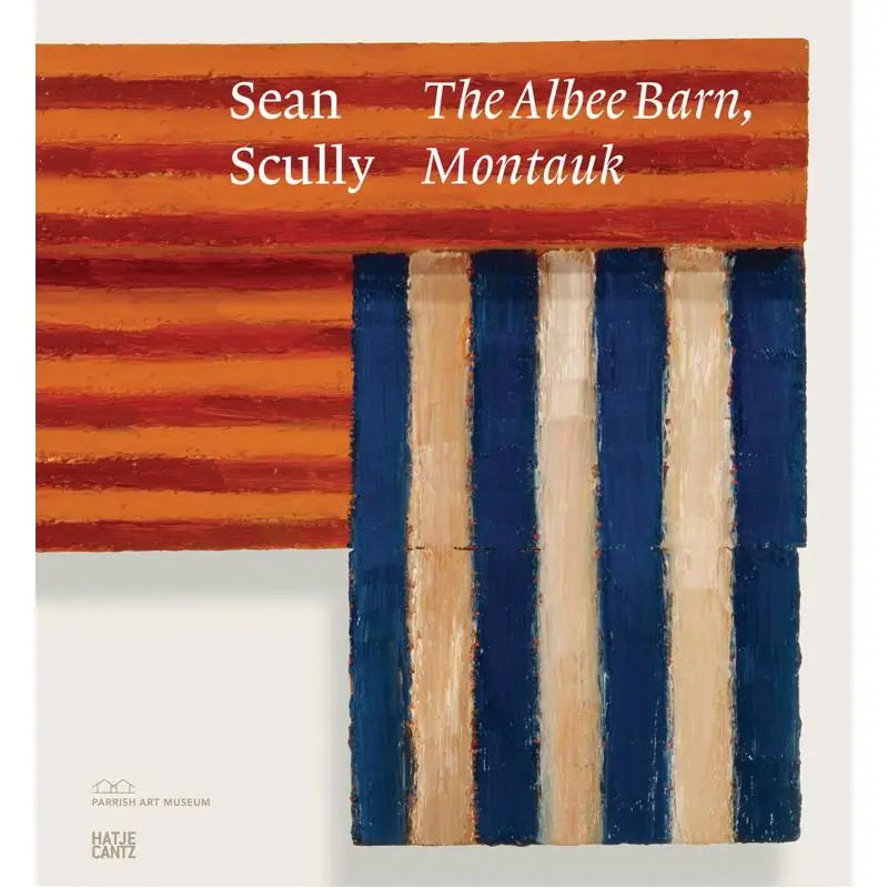 Sean Scully The Albee Barn Montauk Mnica RamrezMontagut Kaitlin Halloran Steven Henry Madoff Deborah Solomon 9783775759427