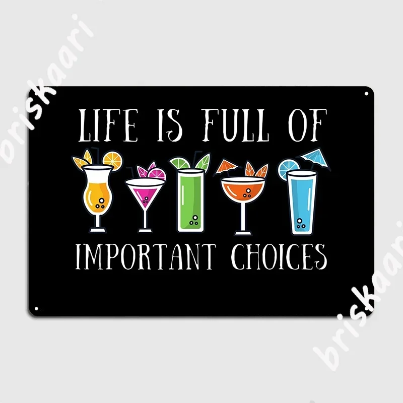Life Is Full Of Important Choices Cocktails Metal Sign Cinema Customize Club Home Wall Decor Tin Sign Posters