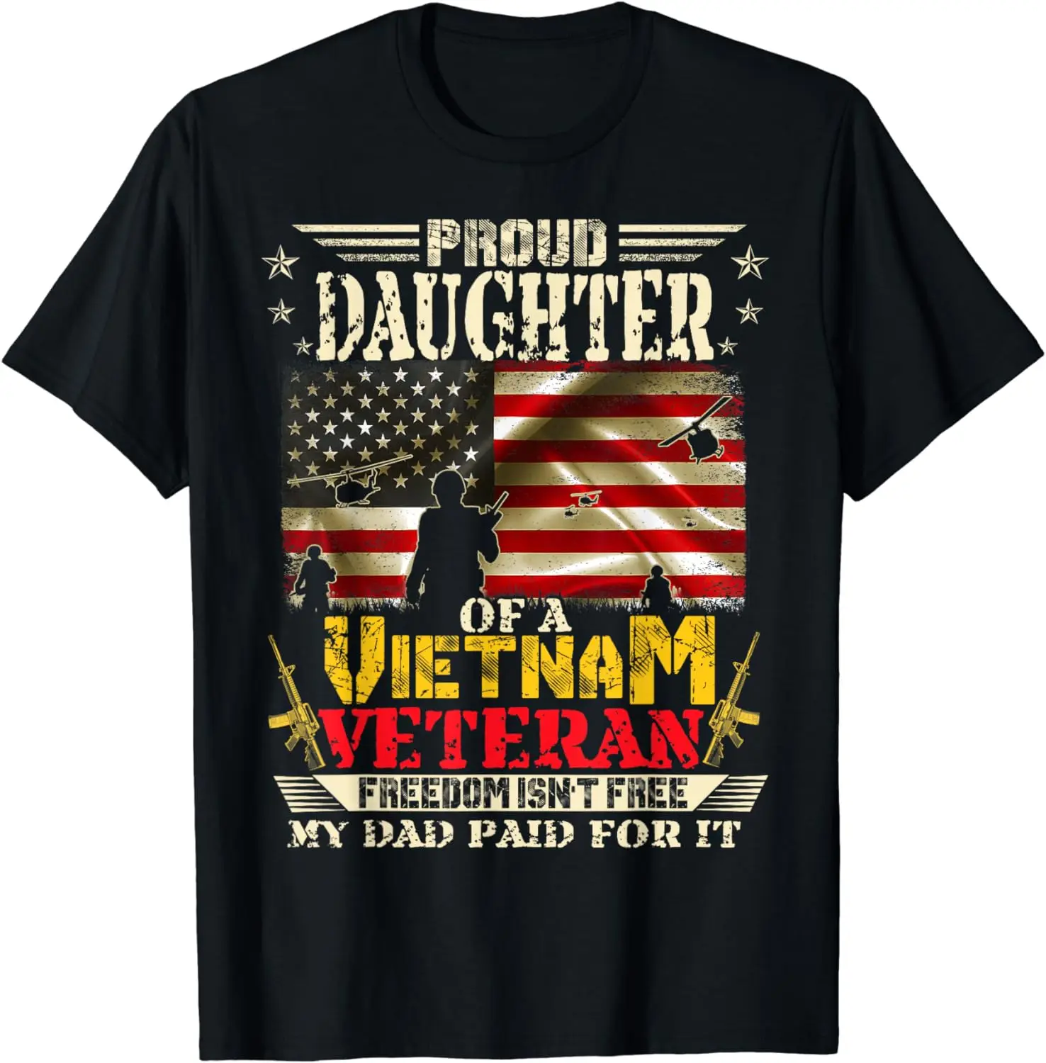 Freedom Isn't Free-Proud Daughter Of A Vietnam Veteran Dad T-Shirt