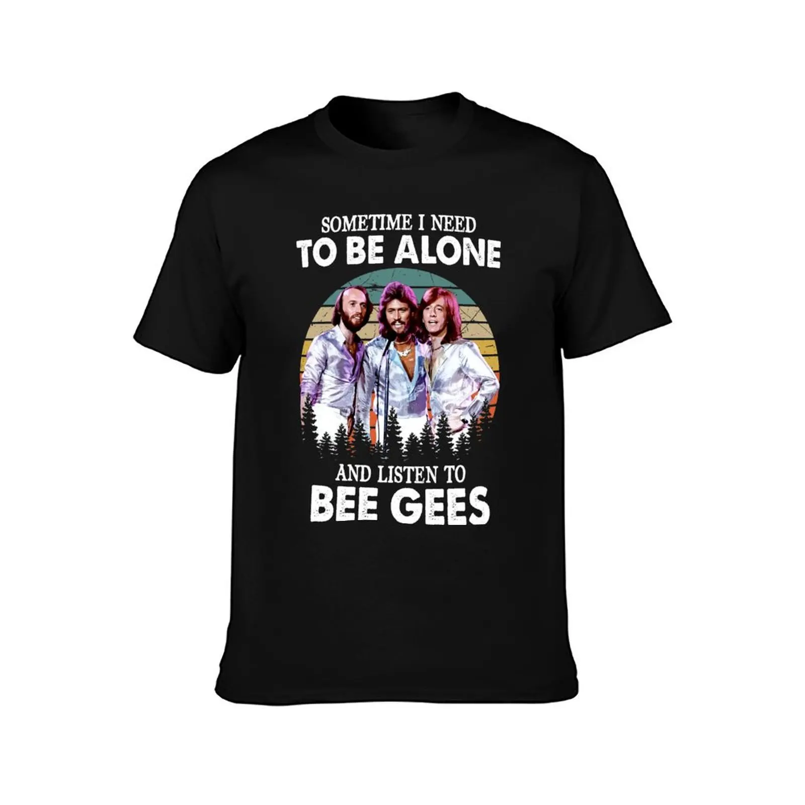 Sometimes I Need To Be Alone And Listen To Bee Gees Vintage T-Shirt Summer Casual Cotton Tee Oversized Streetwear Tops