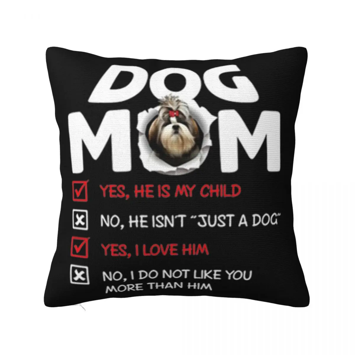 Shih Tzu Dog Mom Yes He Is My Child No He Isnt Just A Dog Love Best Selling Fitness Pillow Case