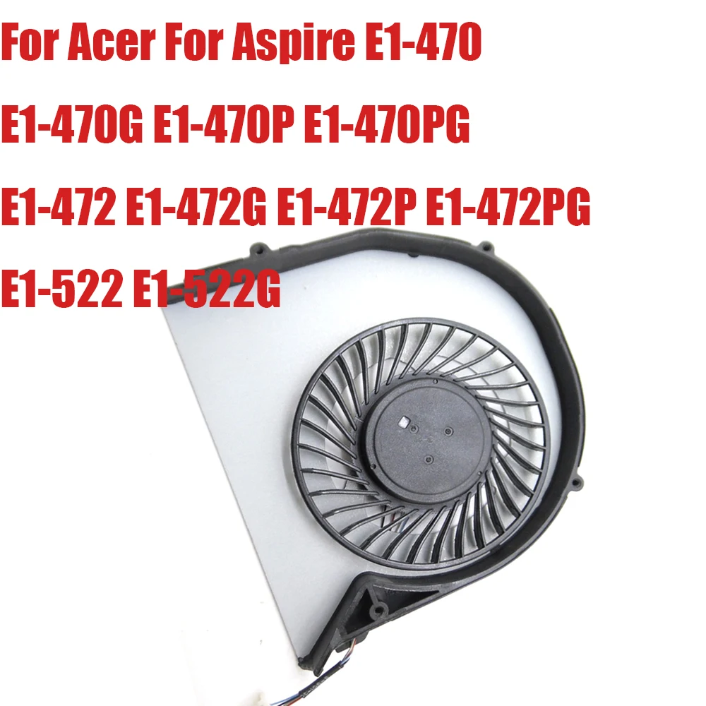 For Acer For Aspire E1-470 E1-470G E1-470P E1-470PG E1-472 E1-472G E1-472P E1-472PG E1-522 E1-522G DC5V 4PIN Laptop CPU Fan