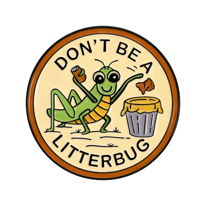 

Don't be a Litterbug Locust Brooch Enamel Pins Keep Nature Wild Brooches Backpack Lapel Badge Fashion Jewelry Gift for Friends