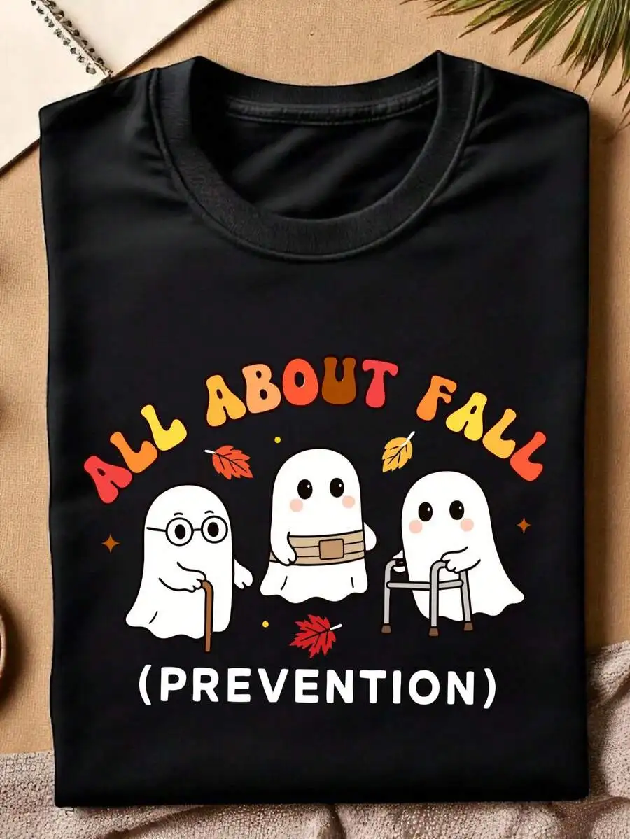 2026 Fashion New Arrival All About Fall Prevention Unisex T Shirt Occupational Therapy Physical Therapist Tee Cute Ghost Print Nurse Halloween Gift Basic Top T Shirt