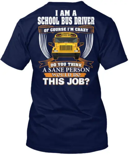 I AM A SCHOOL BUS DRIVER T-Shirt Made in the USA Size S to 5XL