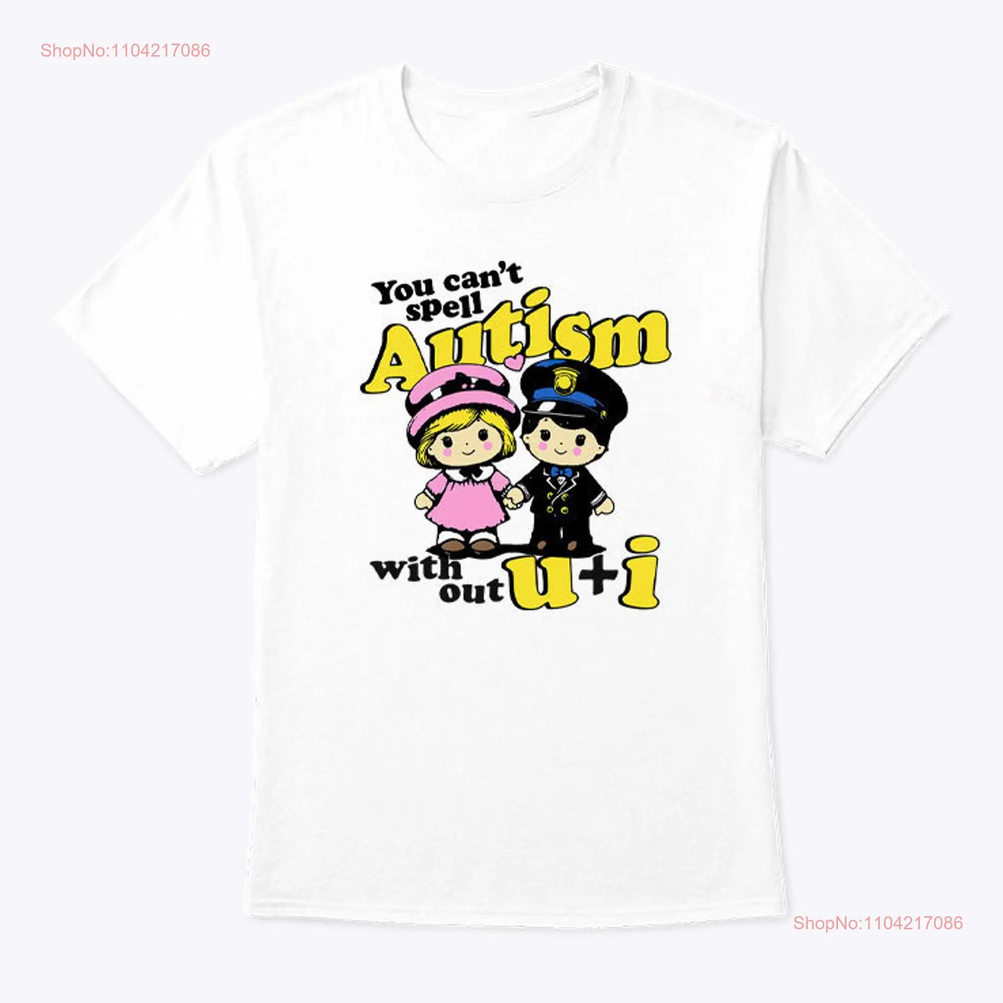 You Can't Spell Autism Without U I T Shirt long or short sleeves