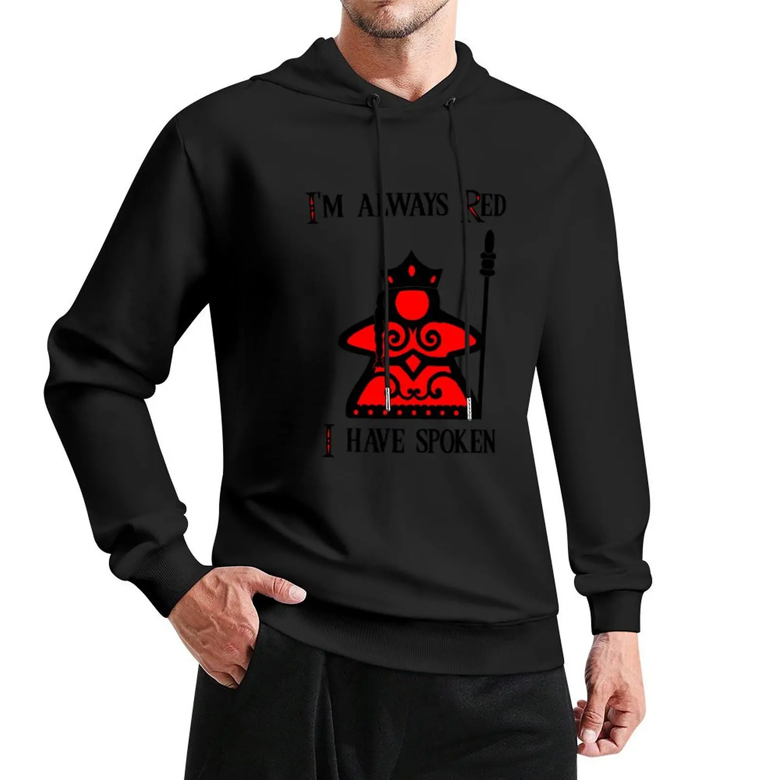 

I'm Always Red Meeple Queen Pullover Hoodie men's sweat-shirt korean autumn clothes hoodie streetwear