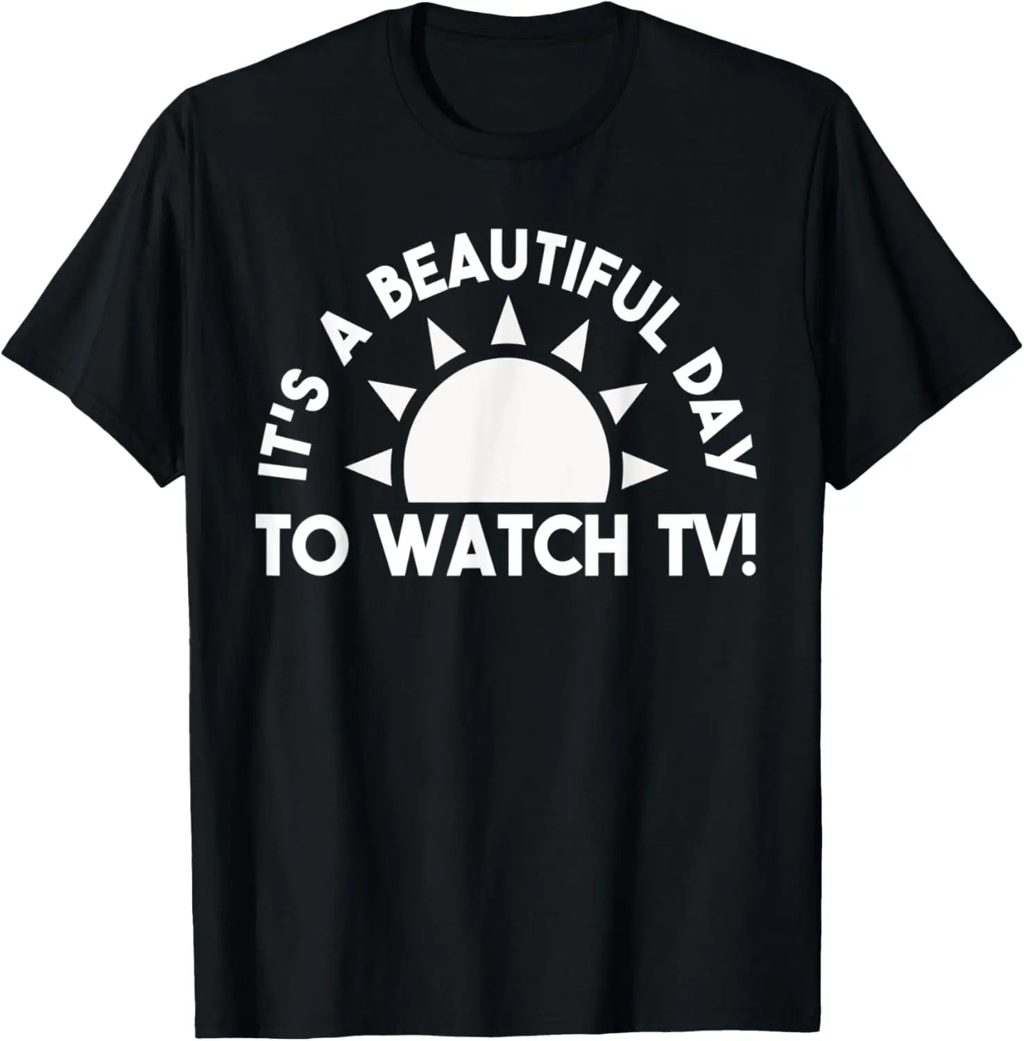 

Its a Beautiful Day To Watch TV Binge Watching T-Shirt