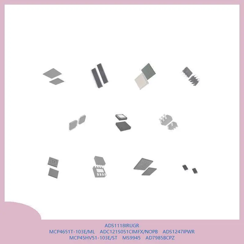 

ADS1118IRUGR MCP4651T-103E/ML ADC121S051CIMFX/NOPB ADS1247IPWR MCP45HV51-103E/ST MS9945 AD7985BCPZ