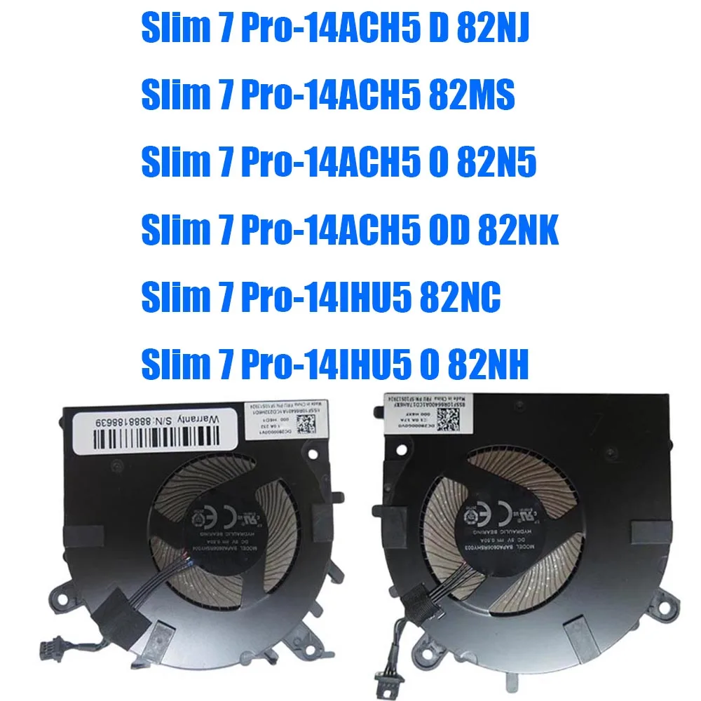 

For Lenovo For Yoga Slim 7 Pro-14ACH5 D 82NJ 14ACH5 82MS 14ACH5 O 82N5 14ACH5 OD 82NK 14IHU5 82NC 14IHU5 O 82NH DC5V Laptop Fan