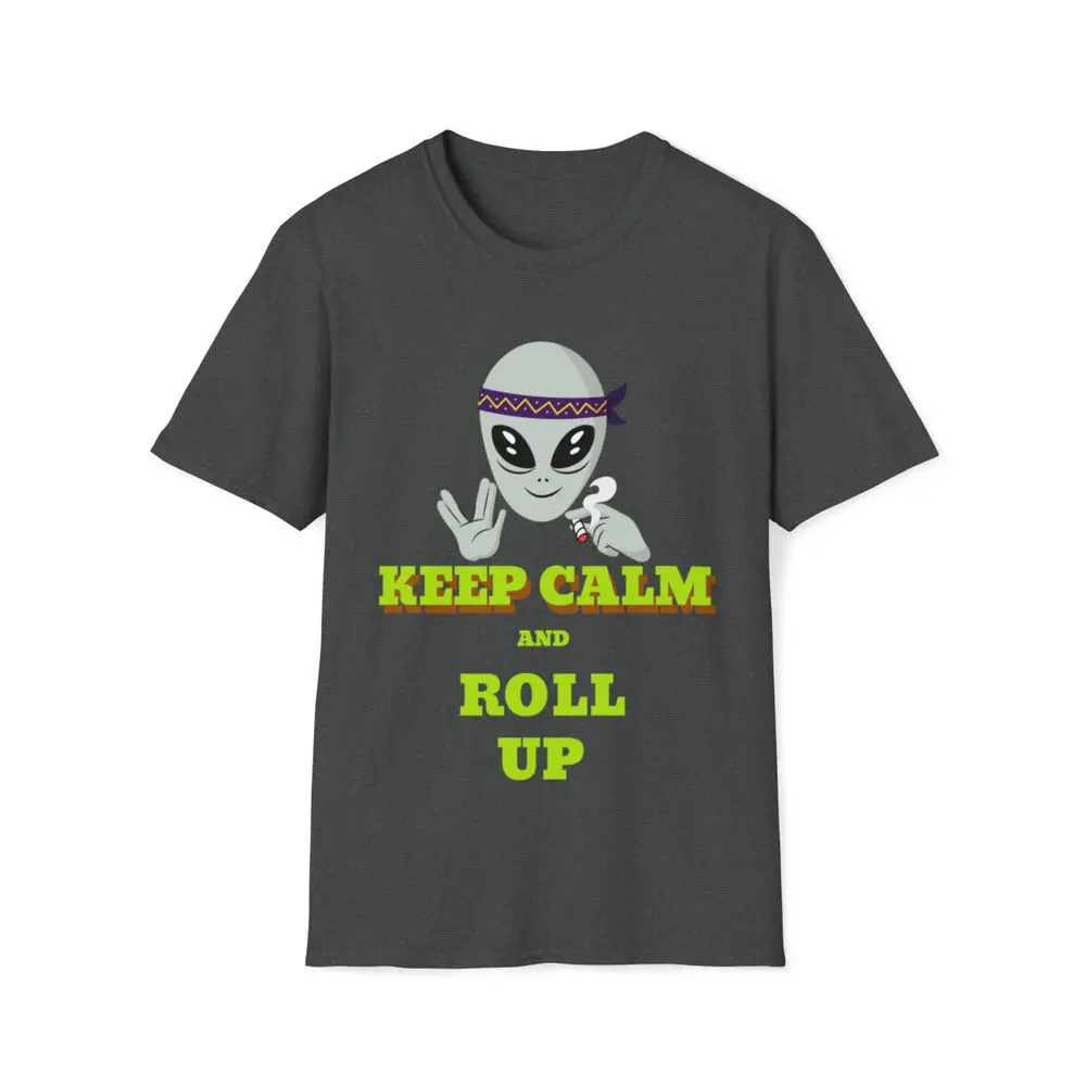 Keep Calm and Roll Up Leaf Funny Alien Shirt Lover T-Shirt Stoner Gift High Quality 100%Cotton Short Sleeve