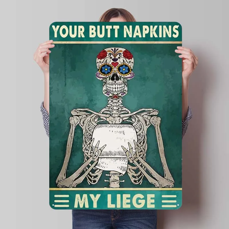 Your Butt Napkins My Liege Metal Sign Funny Poster Vintage Tinplate Sign for Toilet Bathroom Wall Art Decoration House Decor