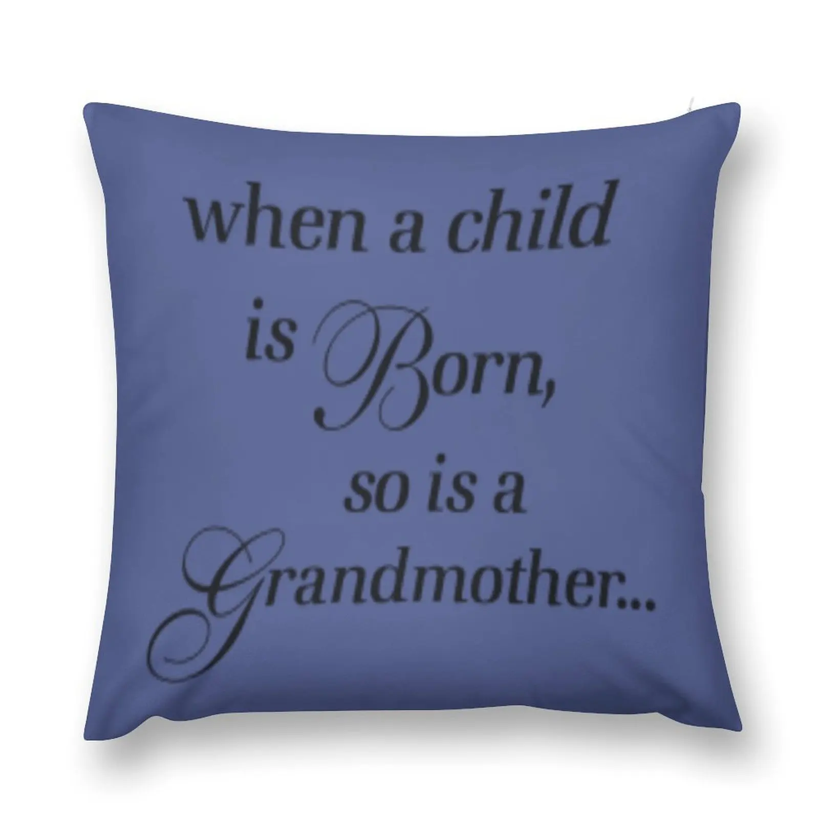 When A Child Is Born So Is A Grandmother Throw Pillow christmas cushions covers New year christmas pillow case pillow