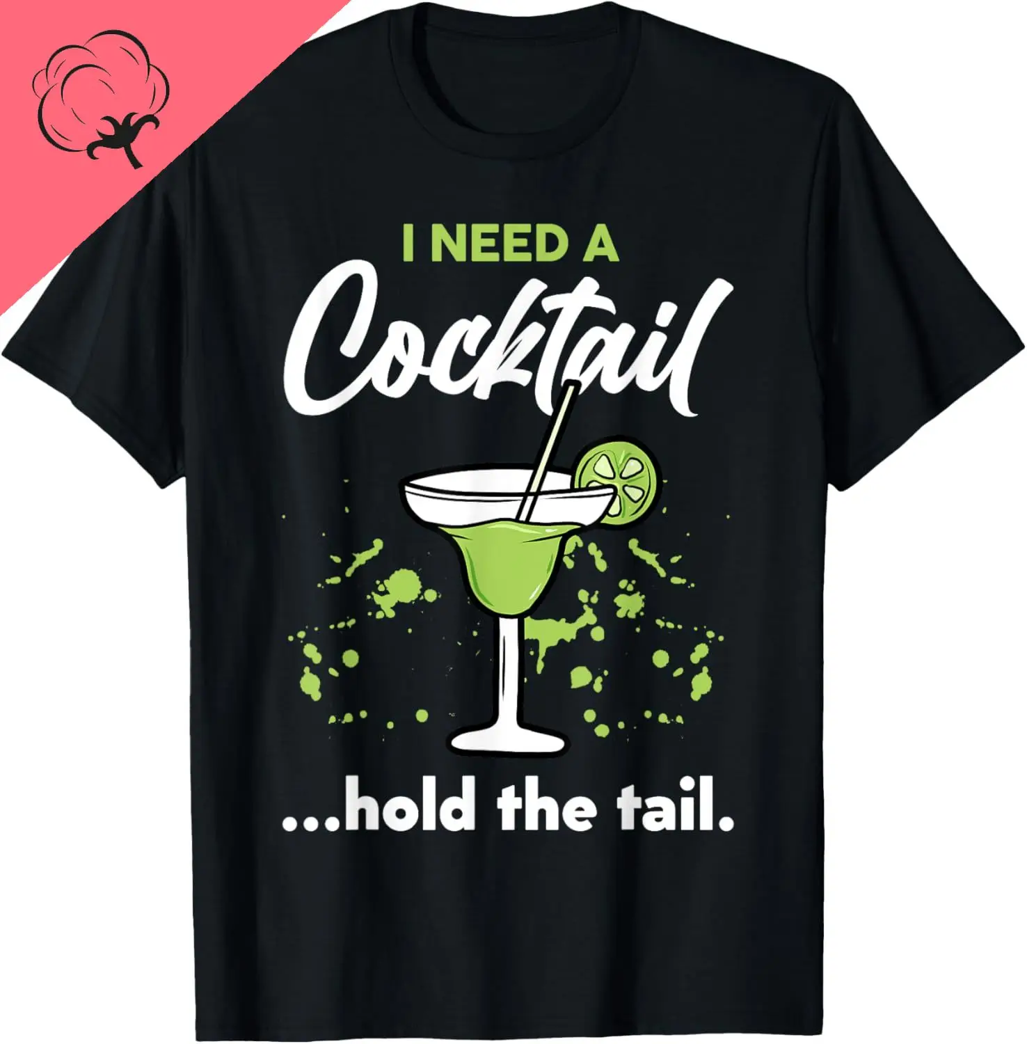 I Need A Cocktail Hold The Tail Mixed Drink Shot Alcohol Bar T-Shirt Cotton Funny Shirt Unisex Summer Streetwear Tops Camiseta