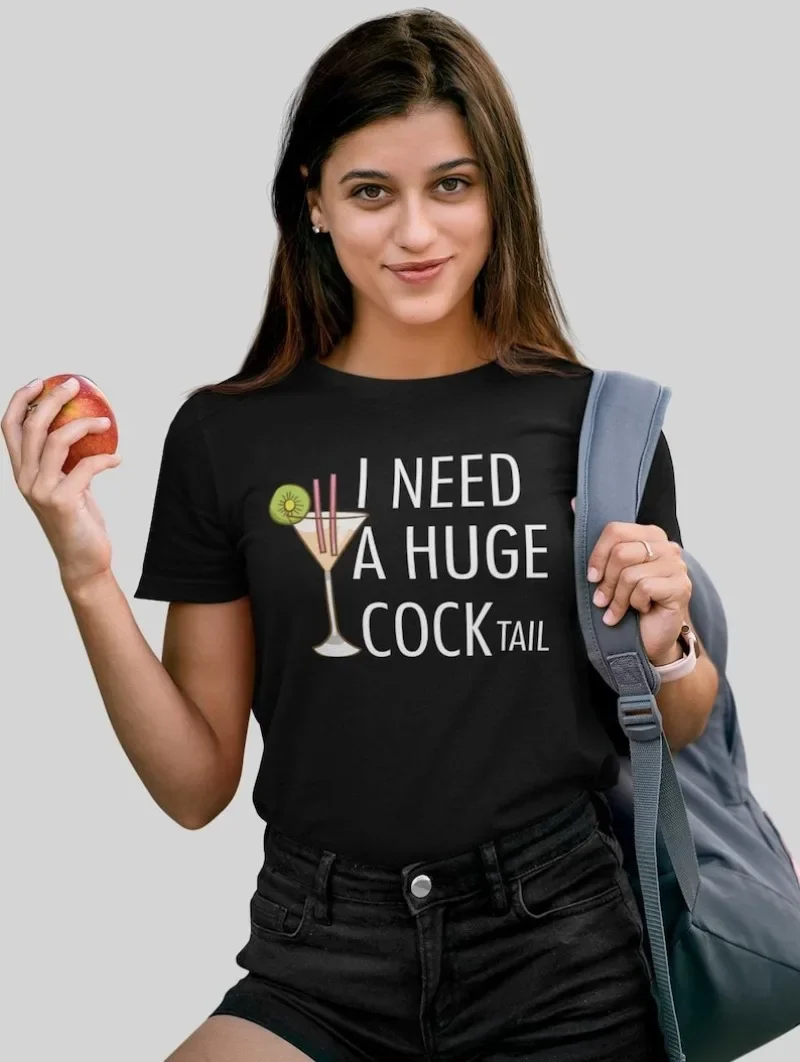 I Need A Huge Cocktail T-shirt Fun Adult Humour Women’s T-Shirts Women’s Fashion New Clothes Hip Hop Women T Shirts
