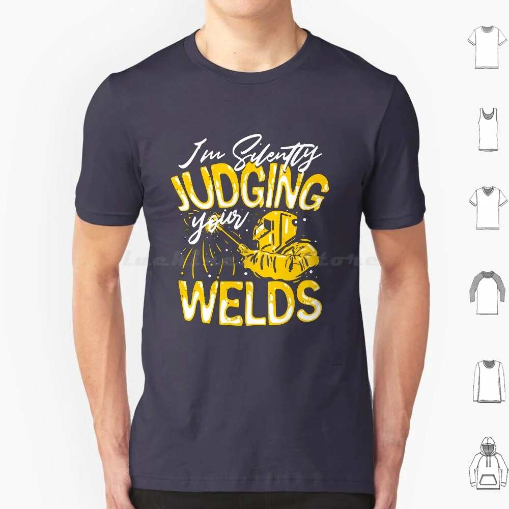 Silently Judging Welds-Cool Funny Best Welding Quotes Sayings Gifts T Shirt Men Women Kids 6xl Cool Funny Sayings Cute Slogans