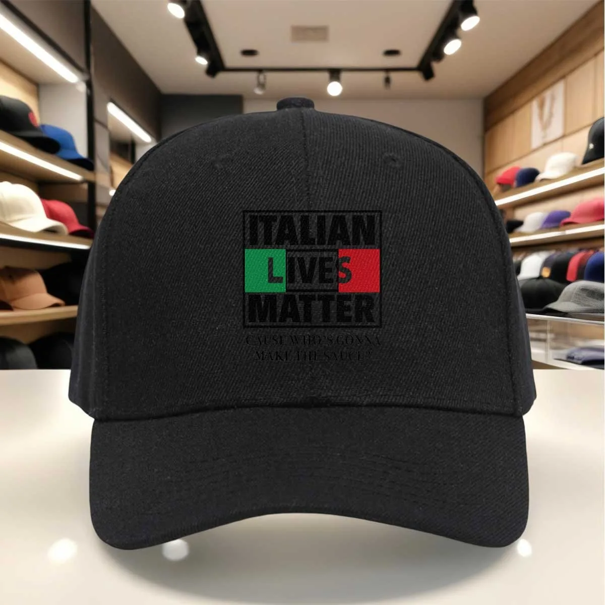 Italian Lives Matter Baseball Cap, Cause Whos Gonna Make The Sauce, Funny Slogan Hat, Adjustable Dad Cap