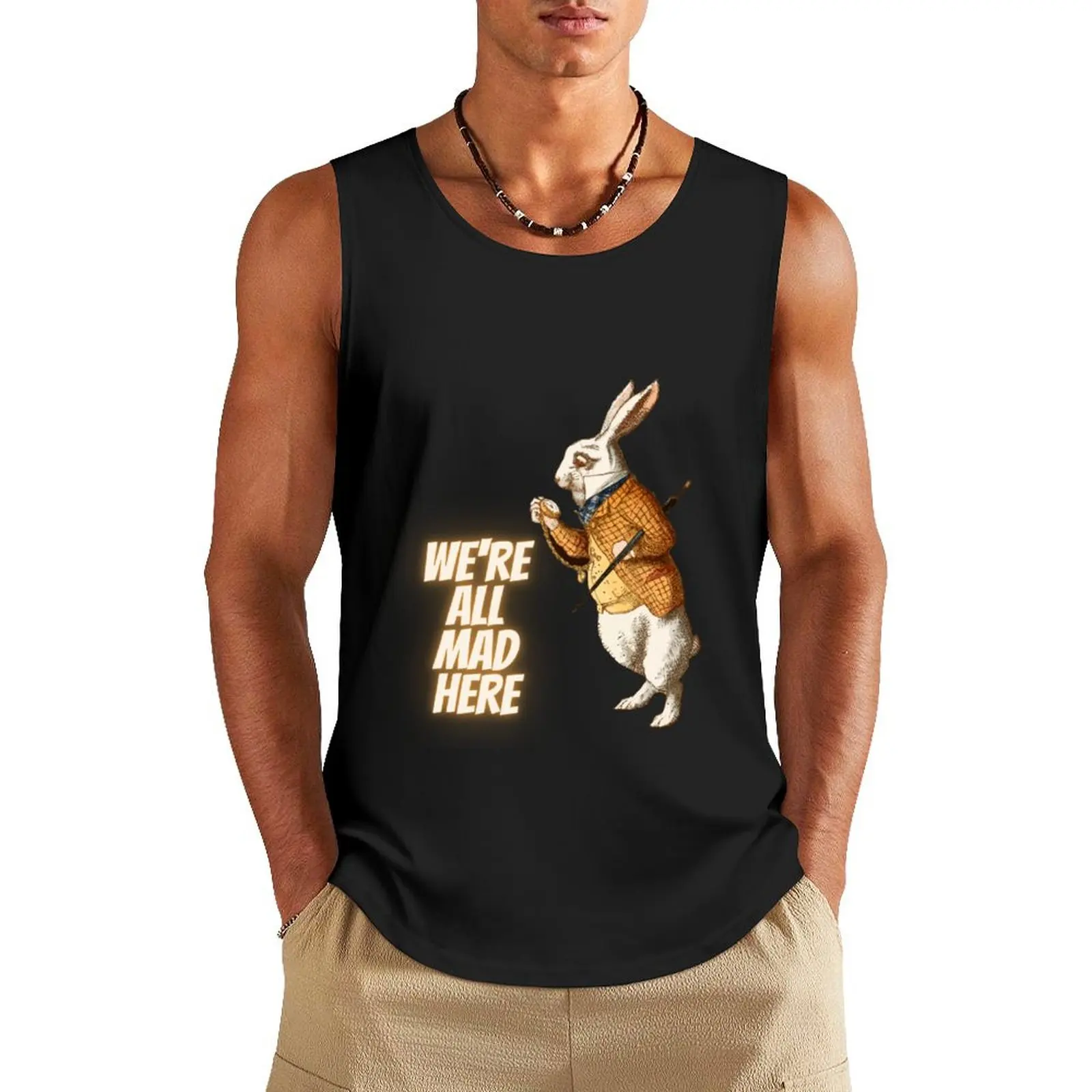 We're All Mad Here _ Alice wonderland brown rabbit quotes Tank Top cool things sleeveless gym shirts Body man